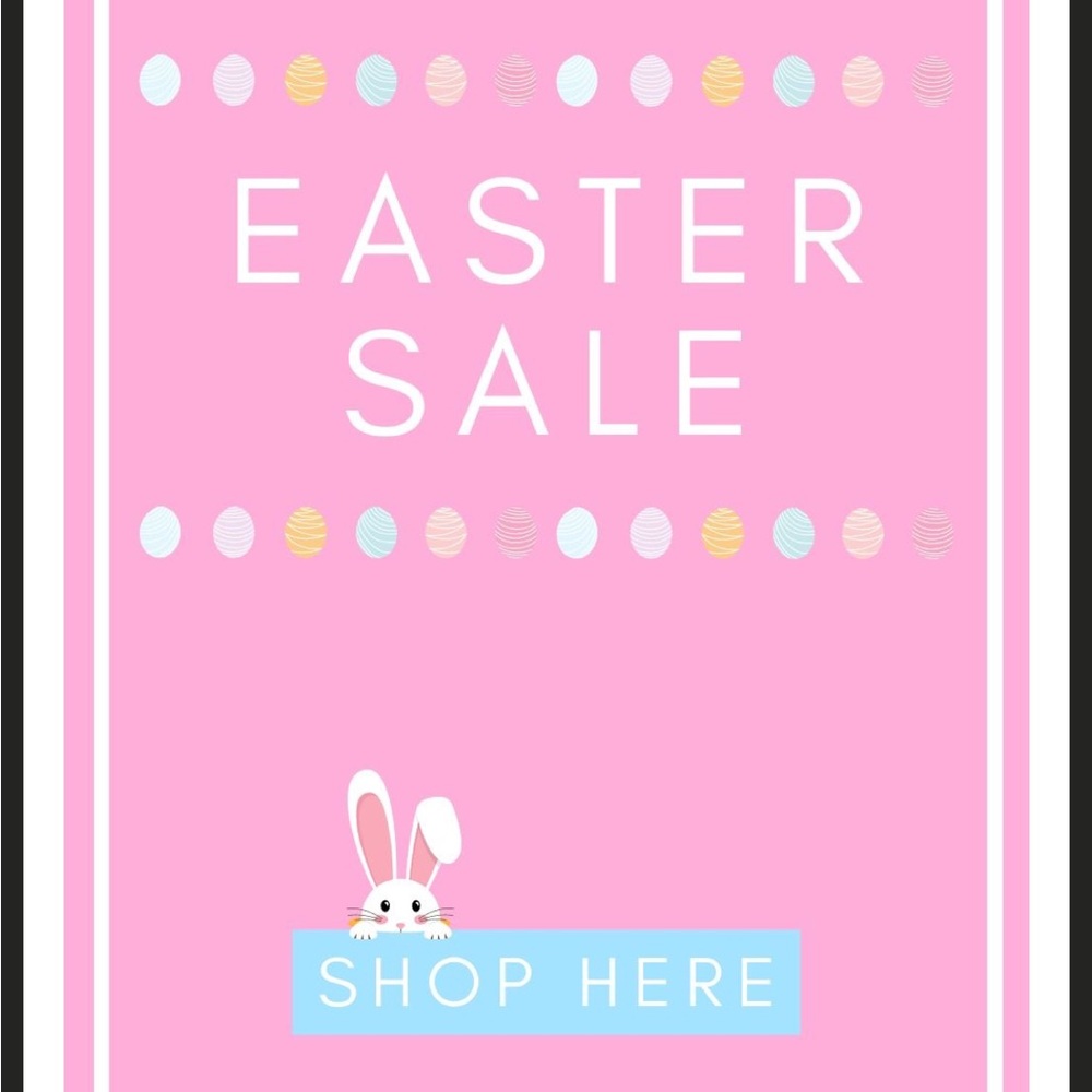 EASTER SALE HAPPENING NOW